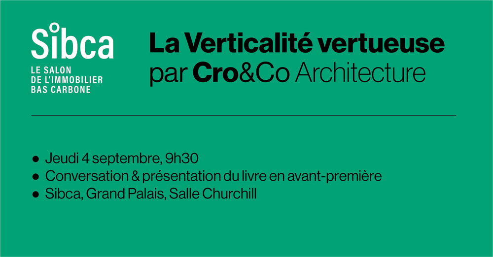 Conversation au Sibca : la Verticalité Vertueuse par Cro&Co Architecture! - © Cro&Co